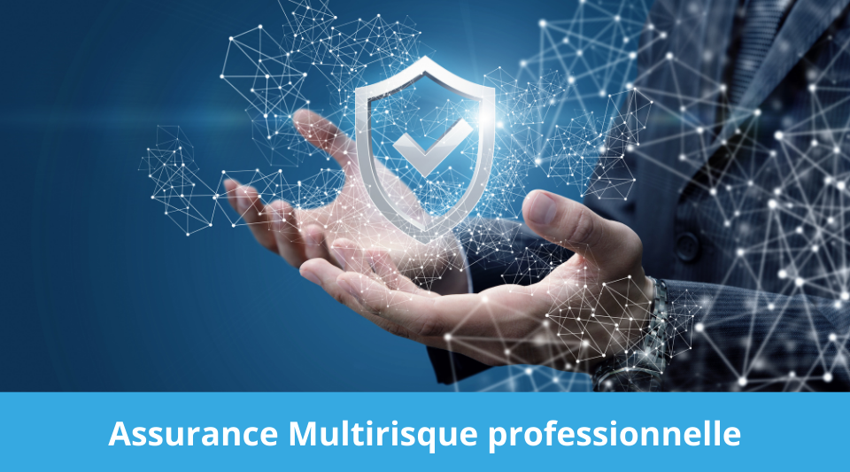 Comment choisir la bonne assurance multirisque pour son activité professionnelle ?